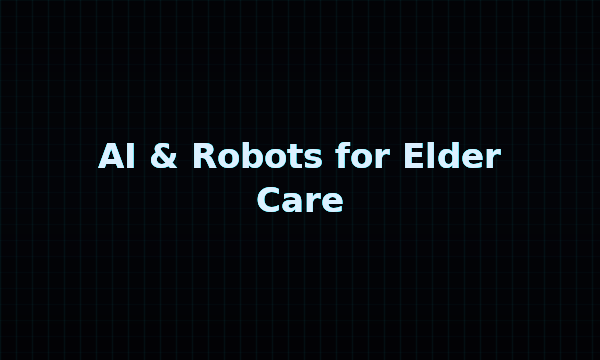 AI & Robots for Elder Care thumbnail