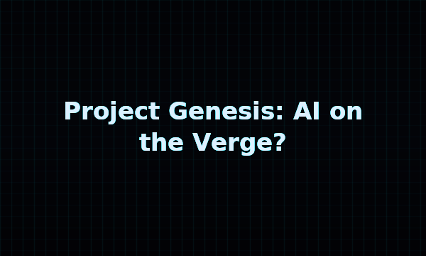 Project Genesis: AI on the Verge? thumbnail